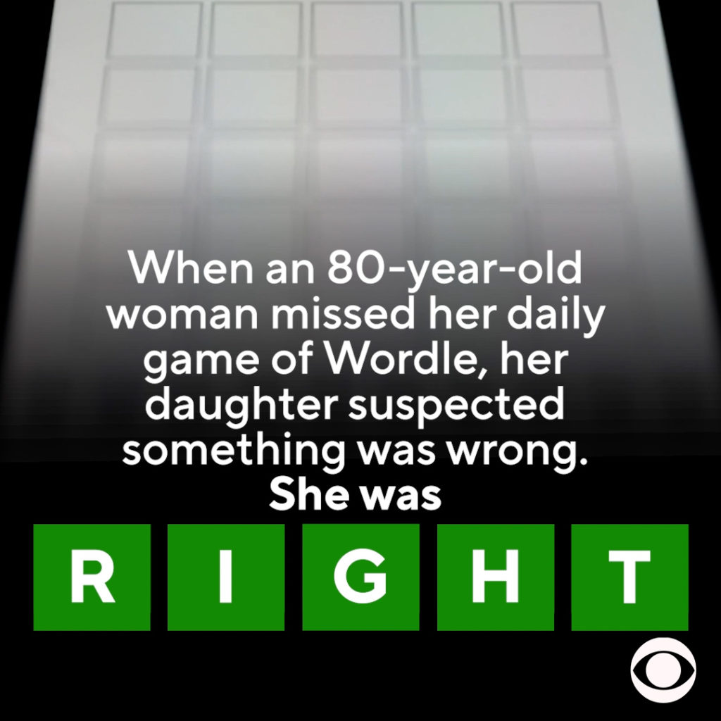 White text on top of Wordle board reads, "When an 80-year-old woman missed her daily game of Wordle, her daughter suspected something was wrong. She was right." Each letter of the word "right" are in green boxes.